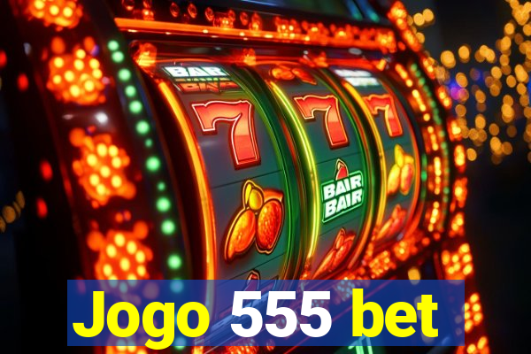 Jogo 555 bet